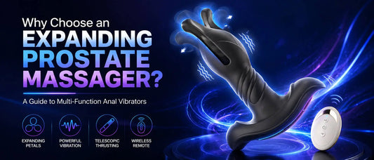Why Choose an Expanding Prostate Massager? A Guide to Multi-Function Anal Vibrators